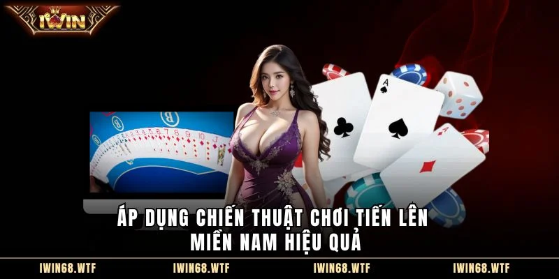 Áp dụng chiến thuật chơi tiến lên miền Nam hiệu quả