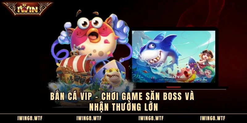 Bắn Cá Vip