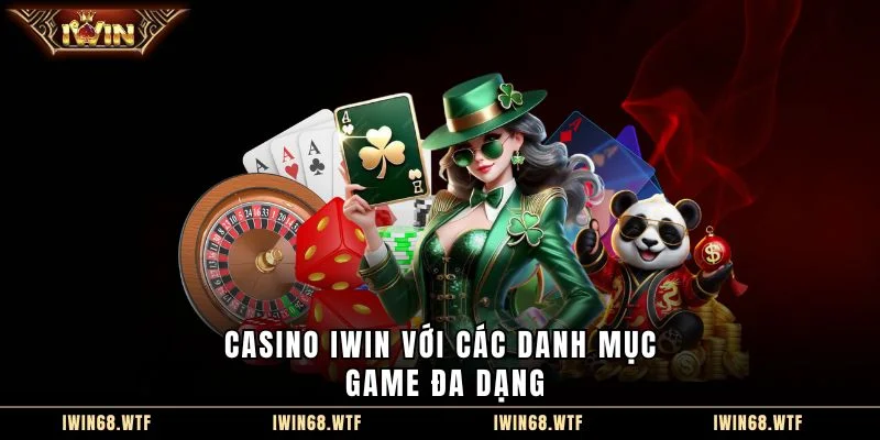 Casino IWIN với các danh mục game đa dạng