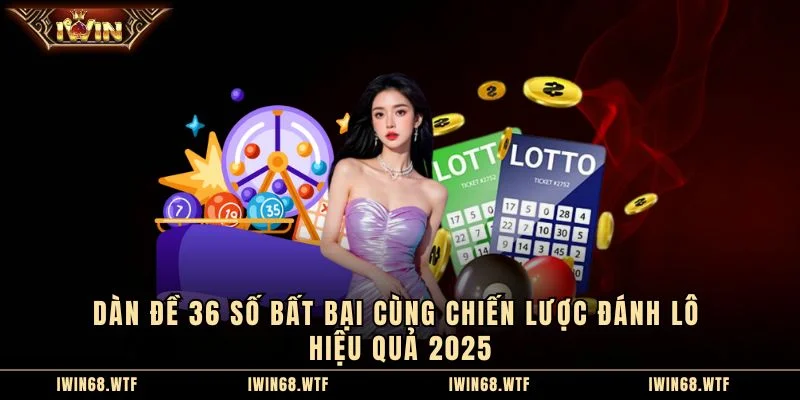 Dàn Đề 36 Số Bất Bại