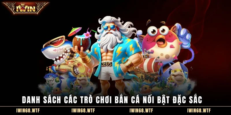 Danh sách các trò chơi bắn cá nổi bật đặc sắc