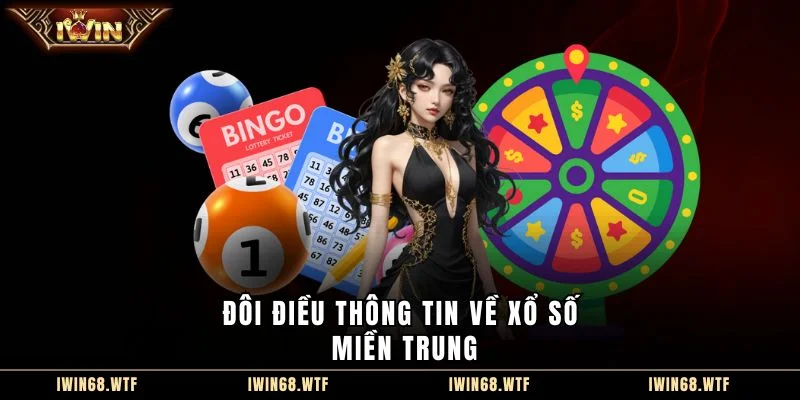 Đôi điều thông tin về xổ số miền Trung