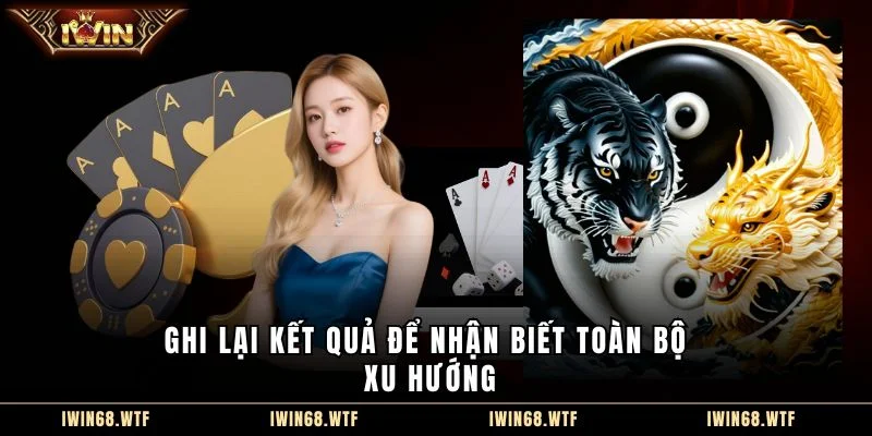 Ghi lại kết quả để nhận biết toàn bộ xu hướng