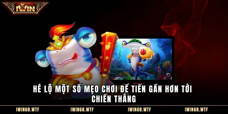Hé lộ một số mẹo chơi
</p srcset=