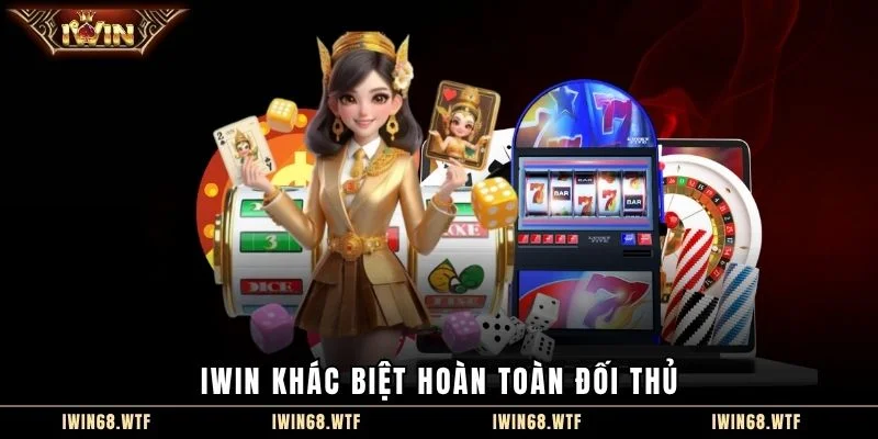 IWIN khác biệt hoàn toàn đối thủ