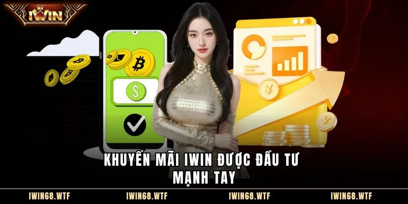 Khuyến mãi IWIN được đầu tư mạnh tay
