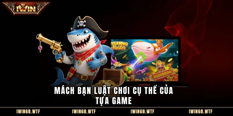 Mách bạn luật chơi cụ thể của tựa game