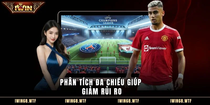 Phân tích đa chiều giúp giảm rủi ro