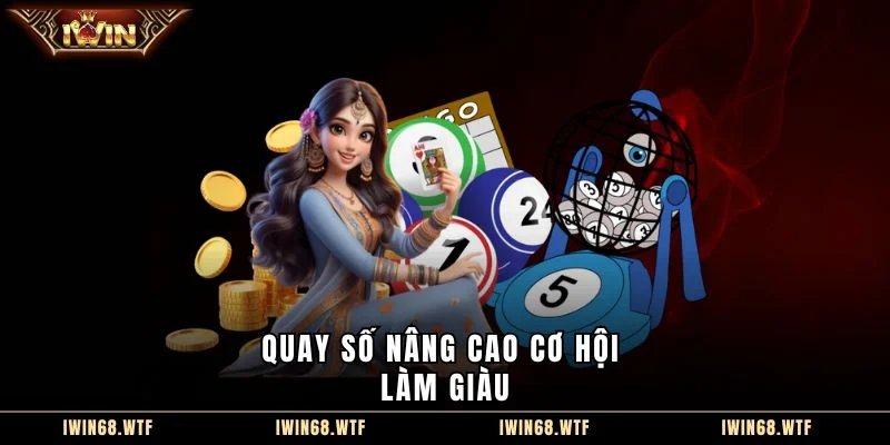 Quay số nâng cao cơ hội làm giàu